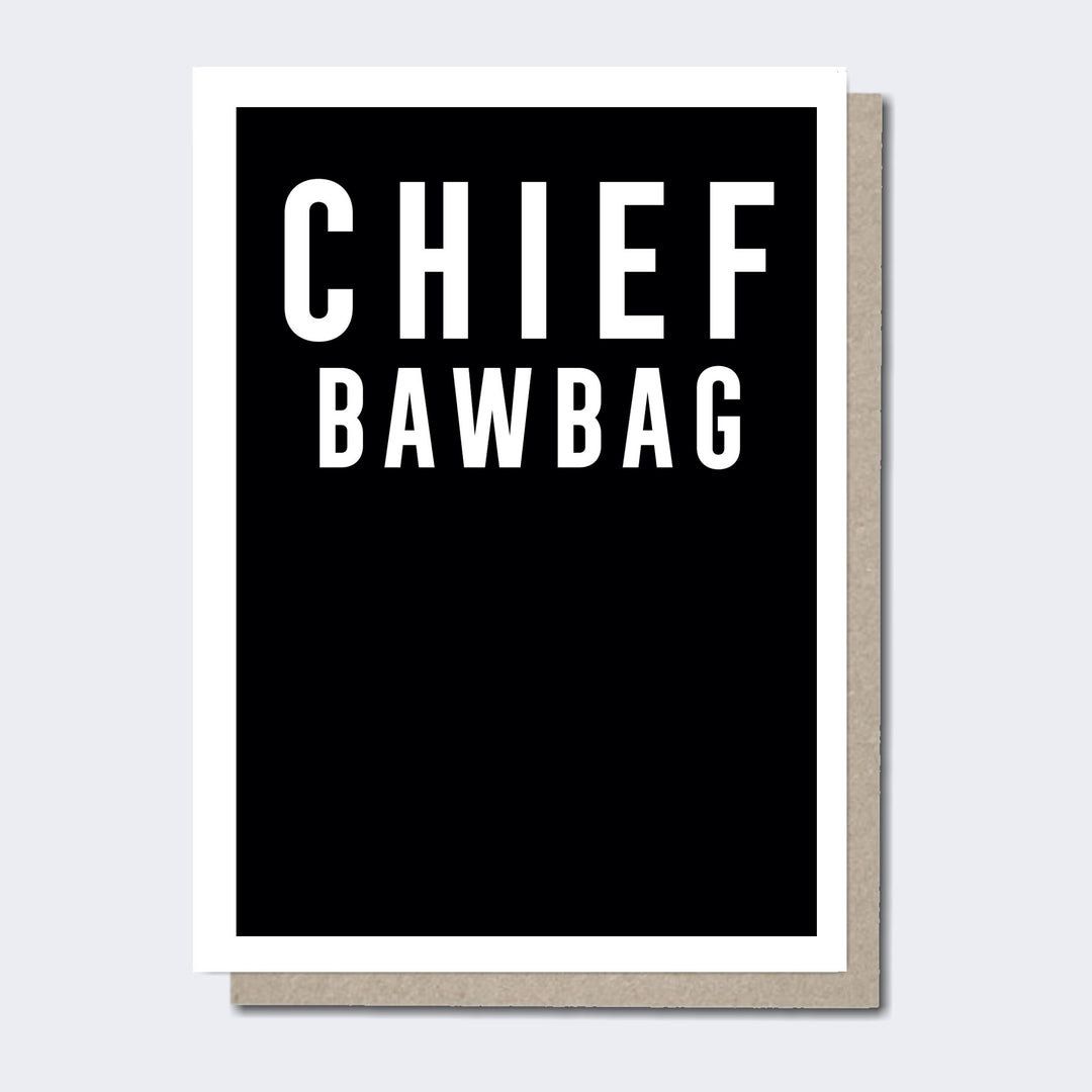 CHIEF BAWBAG, Scottish Cards for Men, Modern Scottish Cards, Unique Scottish Cards, Scottish Greeting Cards,, Funny Scottish cards, Scottish Cards online, Scottish Sayings, Scottish cards for him, Funny Scottish cards, Made in Scotland, Recycled Greeting Cards, Funny Scottish greeting cards,
Funny Scottish Birthday Card, Humorous Scottish Cards