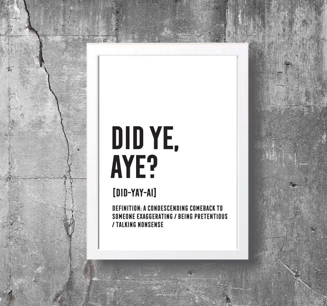 DID YE, AYE? Scottish Print