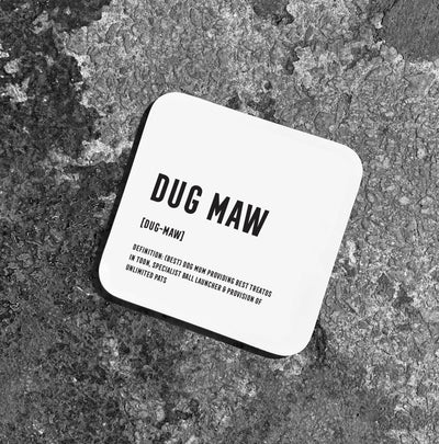 DUG MAW Definition Coaster