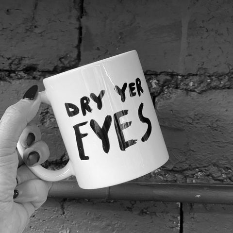 'DRY YER EYES’ Scottish Mug