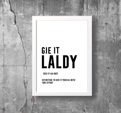 'GIE IT LALDY' Scottish Print