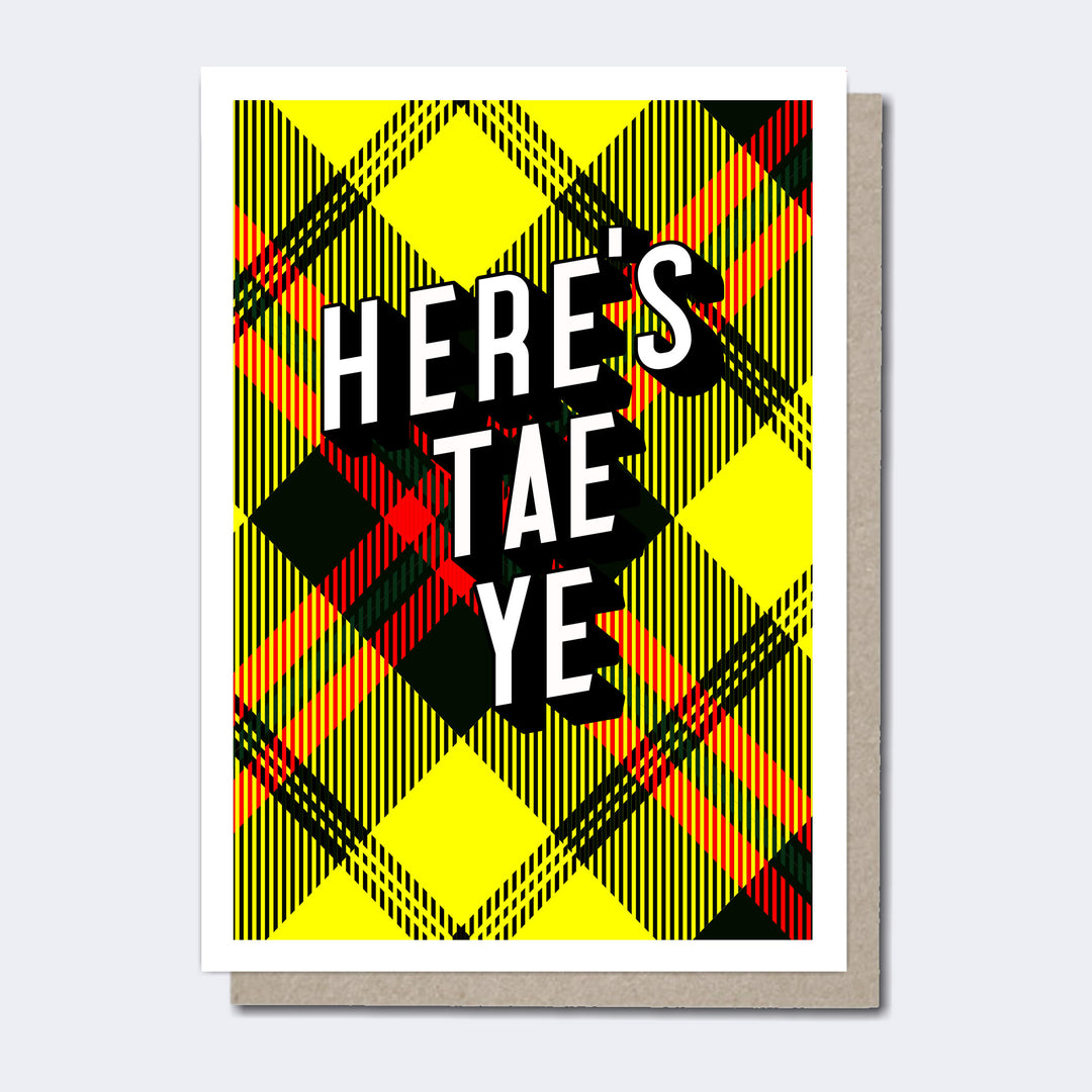 Here's Tae Ye, Tartan Cards, Modern Scottish Cards, Unique Scottish Cards, Scottish Greeting Cards, Scottish cards for her, Funny Scottish cards, Scottish Cards online, Scottish Sayings, Scottish cards for him, Scottish Cards for women, Scottish cards for her, Funny Scottish cards, Made in Scotland, Recycled Greeting Cards, Funny Scottish greeting cards,
Scottish Birthday Card, Funny Scottish Birthday Card, Humorous Scottish Cards