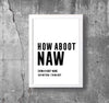 'HOW ABOOT NAW' Scottish Print