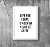 'LIVE FOR TODAY' Print