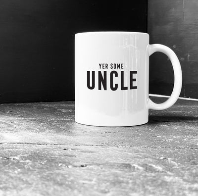 'Yer Some Uncle’ Scottish Mug